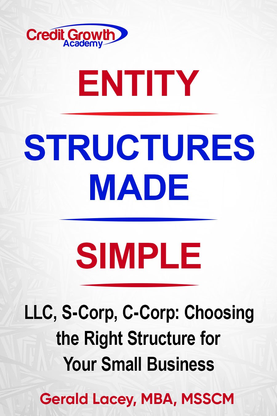 Entity Structures Made Simple ebook cover – LLC S-Corp C-Corp guide
