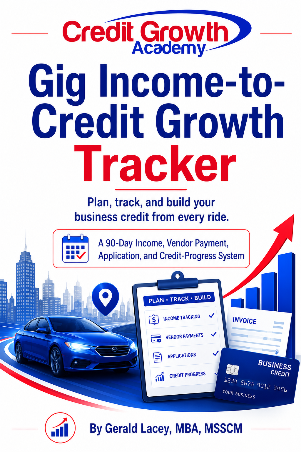 Gig Income-to-Credit Growth Tracker ebook cover by Credit Growth Academy featuring a blue rideshare car, income-tracking clipboard, invoice, business credit card, upward growth chart, and red-and-blue CGA branding.