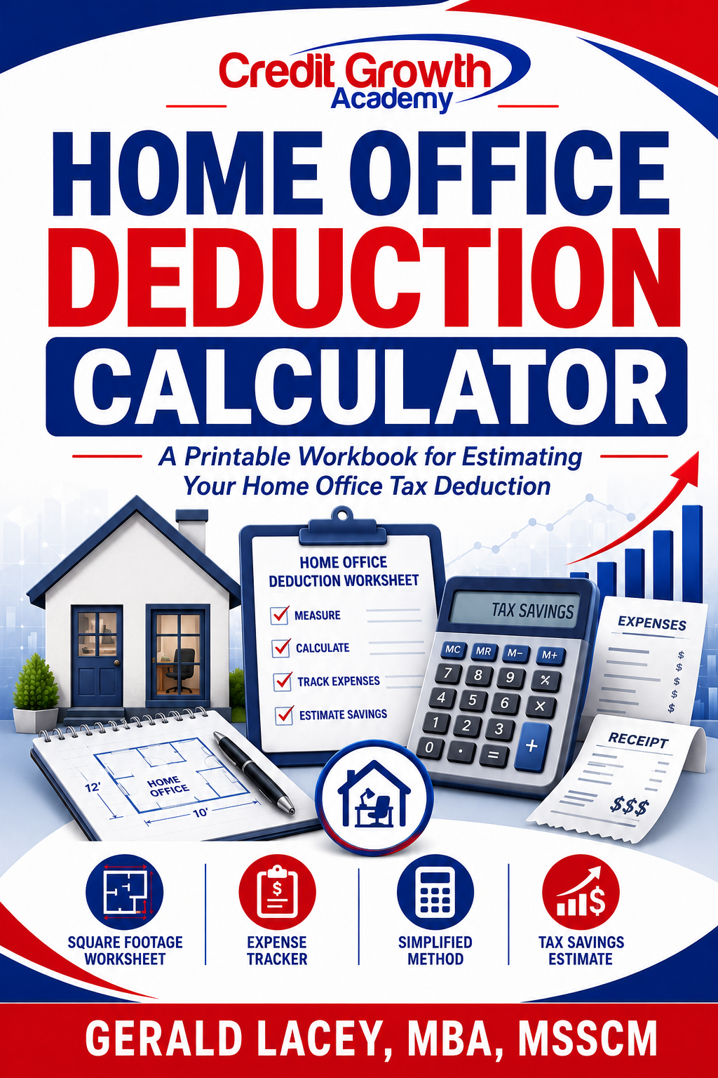Credit Growth Academy Home Office Deduction Calculator workbook cover with home office worksheet, calculator, expense receipts, tax savings chart, and Gerald Lacey MBA MSSCM branding.