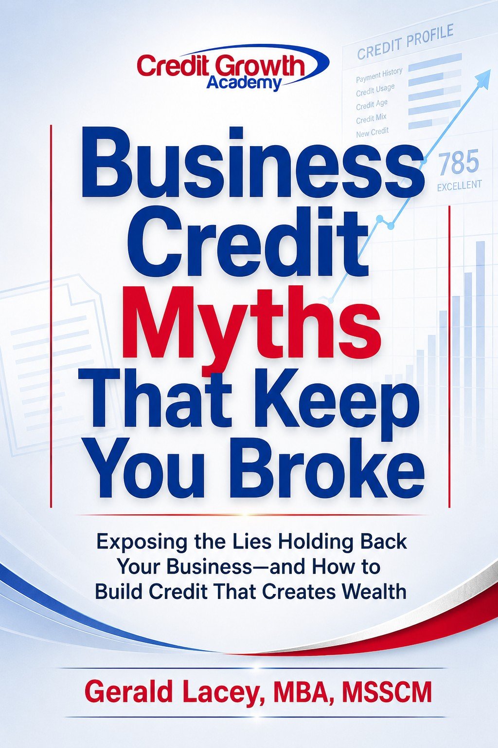 Business Credit Myths That Keep You Broke ebook by Gerald Lacey, MBA, MSSCM
